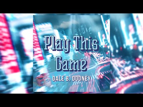 Dale B. Dooney - Play This Game [Video Edit]
