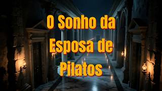 O Sonho da Esposa de Pilatos.