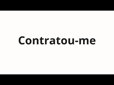 How to pronounce Contratou-me