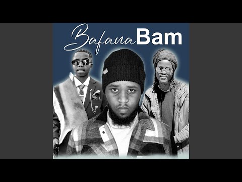 Bafana Bam (feat. Khonza Junior & Zilimbola)
