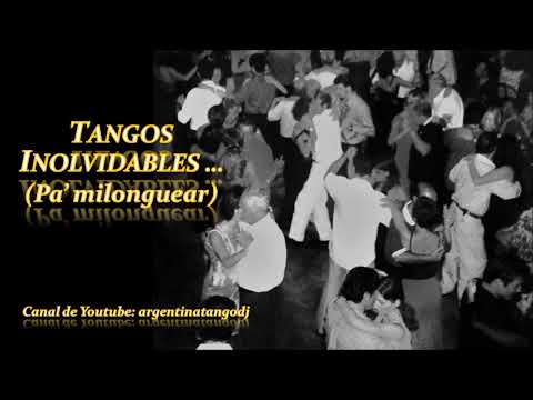 TANGOS INOLVIDABLES PA' MILONGUEAR: DE ANGELIS, CANARO, MALERBA, TANTURI, RODRÍGUEZ & OTROS
