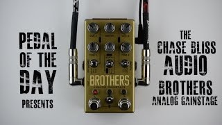 Video thumbnail for Chase Bliss Audio Brothers™ Analog Gainstage Boost Overdrive Fuzz by Pedal of the Day