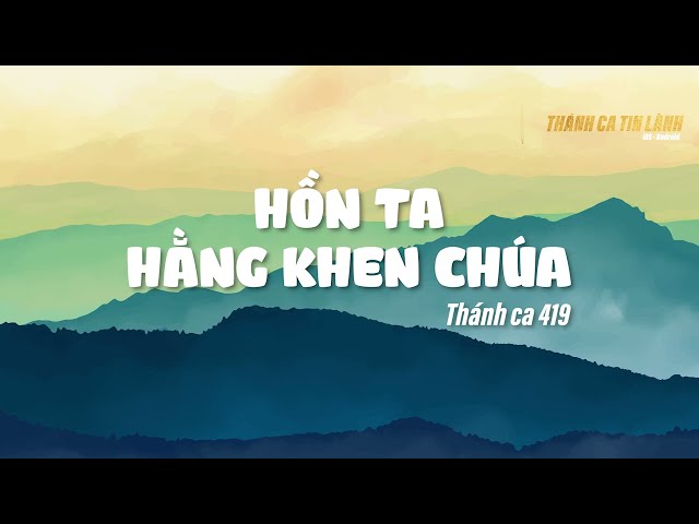THÁNH CA 419 | HỒN TA HẰNG KHEN CHÚA | KARAOKE THÁNH CA TIN LÀNH
