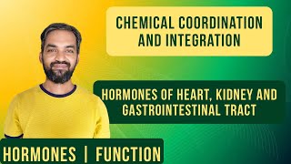 Chemical coordination and integration | Hormones of Heart, kidney and Gastrointestinal tract