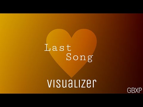 "Last Song" (GBXP Cover) Visualizer Video