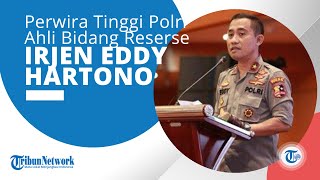 Profil Irjen Pol Eddy Hartono, Seorang Perwira Tinggi Polri Ahli dalam Bidang Reserse