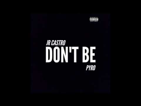 Pyro & JR Castro - Don't Be (New RNBass Music)