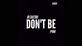 Pyro &amp; JR Castro - Don&#39;t Be (New RNBass Music)