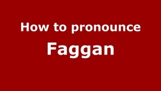 How to pronounce Faggan