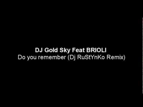 DJ Gold Sky Feat BRIOLI - Do you remember (Dj RuStYnKo Remix)