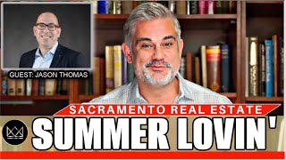 How is the Sacramento Real Estate Market Looking for This Summer? w/Guest Jason Thomas