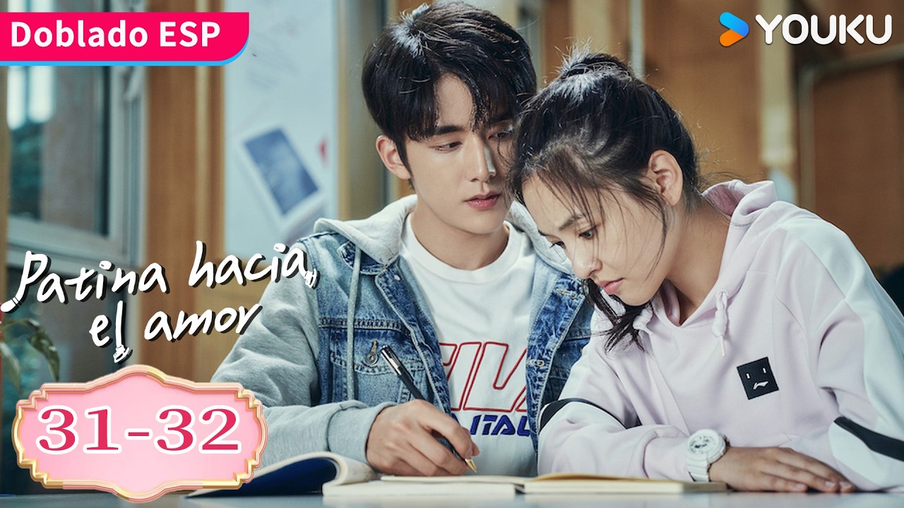 【Doblado ESP】Patina Hacia el Amor EP31-32 | Juntos recuperan sus sueños sobre patines. | YOUKU