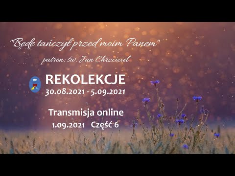 Rekolekcje - dzień 3 / część 6 - Pustelnia Czatachowa 1.09.2021