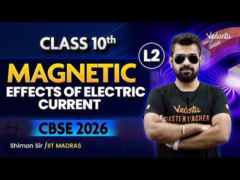 Magnetic Effects Of Electric Current | L2 | Class 10 | CBSE 2026 | Shimon Sir
