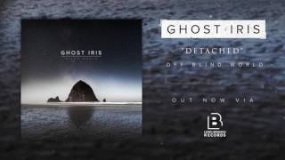 Ghost Iris - Detached (Official Audio Stream)