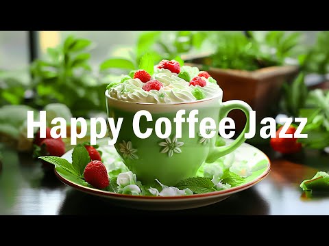 Happy Morning Jazz Music - Smooth Coffee Jazz & Relaxing Bossa Nova Music For Work, Study