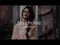 Aa chaliye - b praak (slowed-reverb) A L I.0 9 4