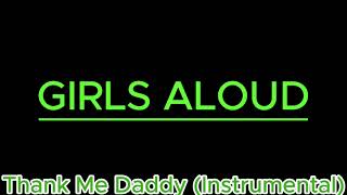 Thank Me Daddy (Instrumental) - Girls Aloud