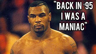 Mike Tyson -  Back in ‘95 I was a maniac  2Pac -