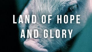 Land of Hope and Glory (UK &#39;Earthlings&#39; Documentary)