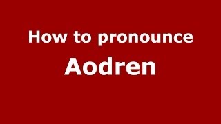How to pronounce Aodren