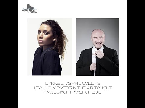 Lykke Li Vs Phil Collins - I follow rivers in the air tonight - Paolo Monti mashup 2013