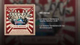 La Sonora Santanera - Mil Horas. / Canta: Sasha, Benny & Erik. ( 2016. )