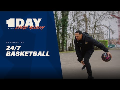 1DAY WITH DAVID MCCRAY - 24/7 Basketball (3/4)