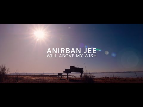 Anirban Jee - Will Above My Wish [Official Video]