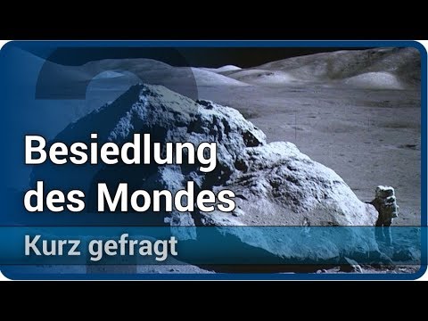 Moon Base: Colonization of the Moon in the Near Future • Briefly asked by Lesch, Müller, Zohm, Ju...