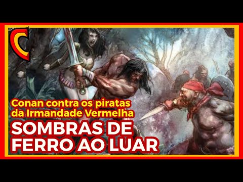 SOMBRAS DE FERRO AO LUAR 3/4 - CONAN CONTRA OS PIRATAS DA IRMANDADE VERMELHA