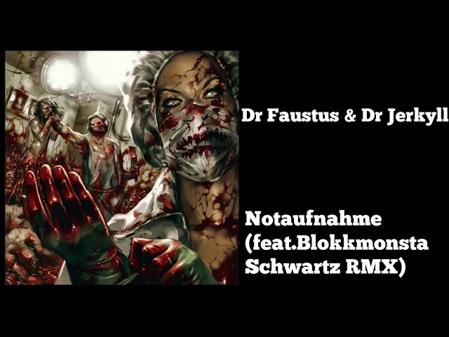 Dr Faustus & Dr Jekyll - Notaufnahme (feat, Blokkmonsta, Schwartz RMX)
