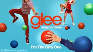 Glee - I&#39;m The Only One - Episode Version [Short]