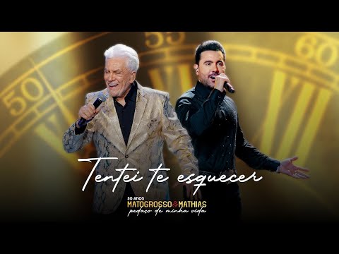 Matogrosso e Mathias - Tentei Te Esquecer (DVD 50 Anos: Pedaço de Minha Vida)