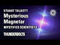 Stuart Talbott: Mysterious Magnetar Mystifies Scientists | Thunderbolts