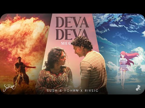 Deva Megamix: Sush & Yohan x @musicbyrishab- Porter Robinson, Arijit Singh, KK, Mohit Chauhan +