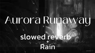 Download lagu Aurora Runaway (slowed reverb)   rain mp3