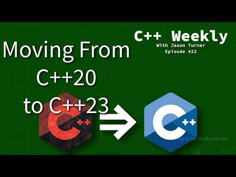 C++ Weekly - Ep 422 - Moving from C++20 to C++23