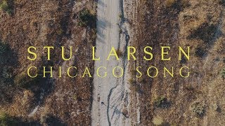 Stu Larsen - Chicago Song (Official Video)