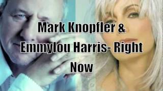 Emmylou Harris &amp; Mark Knopfler - Right Now