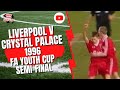 Liverpool v Crystal Palace 1996 FA Youth Cup Semi-Final 1st Leg & 2nd Leg