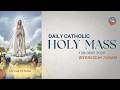 Catholic Holy Mass - Feast Day of Our Lady Of Fatima - 13th of May 2026, Wednesday