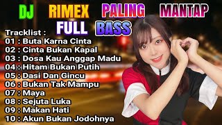 Download lagu DJ RIMEX VIRAL TIKTOK TERARU-BUTA KARNA CINTA-2022 mp3