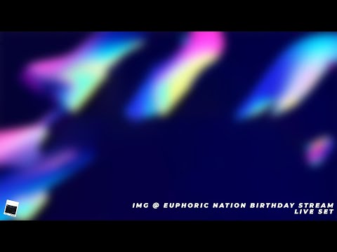 iMG @ Euphoric Nation Birthday Stream 2021