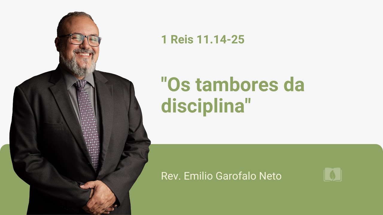 1 Reis 11.14-25 - Os tambores da disciplina - Rev. Emilio Garofalo Neto