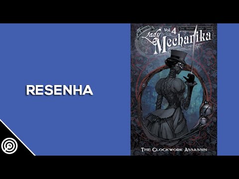 Resenha - LADY MECHANIKA Vol.4 - THE CLOCKWORK ASSASSIN - Leitura 460