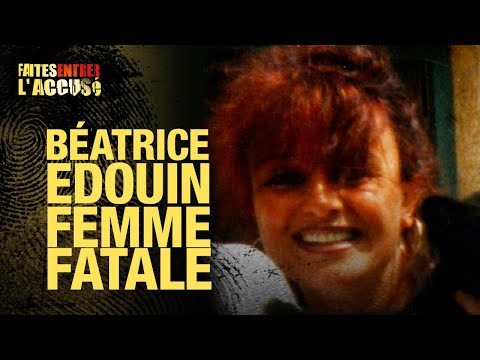 Faites entrer l'accusé : Beatrice Edouin, femme fatale