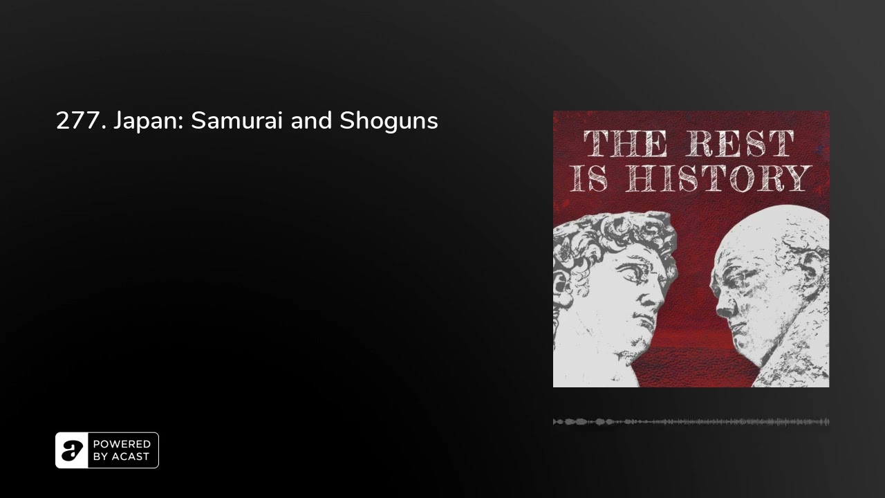Japan: Samurai and Shoguns | The Rest Is History