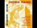 HERBIE MANN - PAPA WAS A ROLLING STONE HQ - THE KING OF JAZZ FLUTE IN SOUL AND ROCK EXPERIENCE