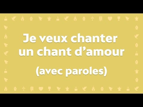 Je veux chanter un chant d'amour | Chant chrétien avec paroles pour le Carême et Pâques